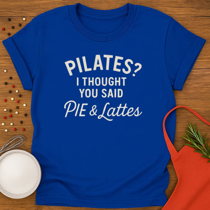 Pilates? Pie and Lattes T-shirt