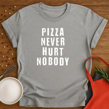 Pizza Nerver Hurt Nobody