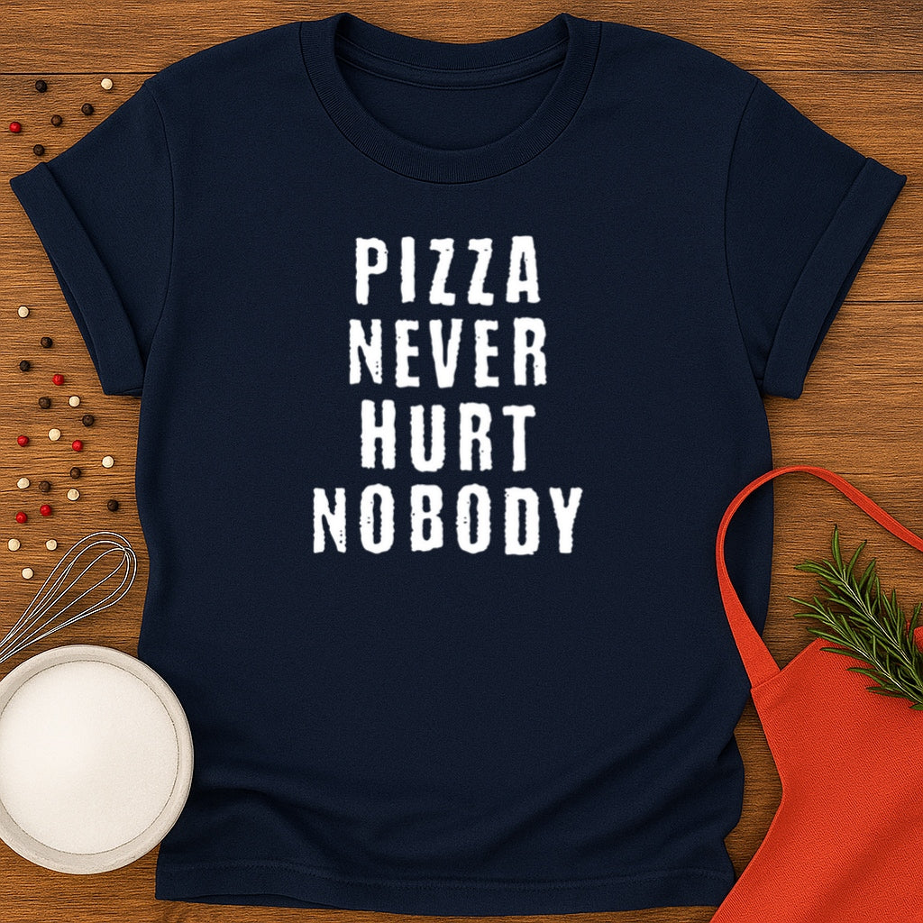 Pizza Nerver Hurt Nobody