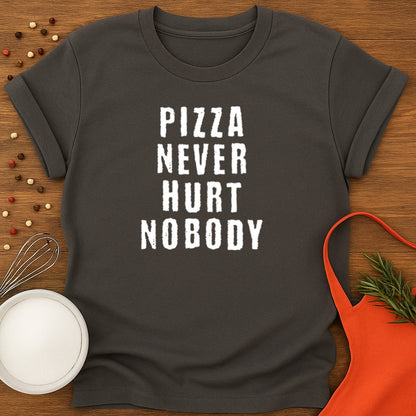 Pizza Nerver Hurt Nobody
