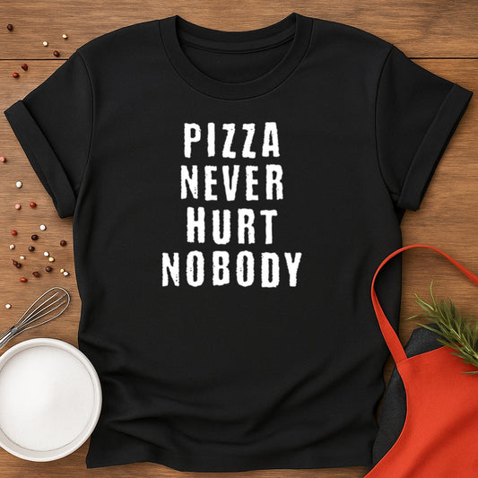 Pizza Nerver Hurt Nobody