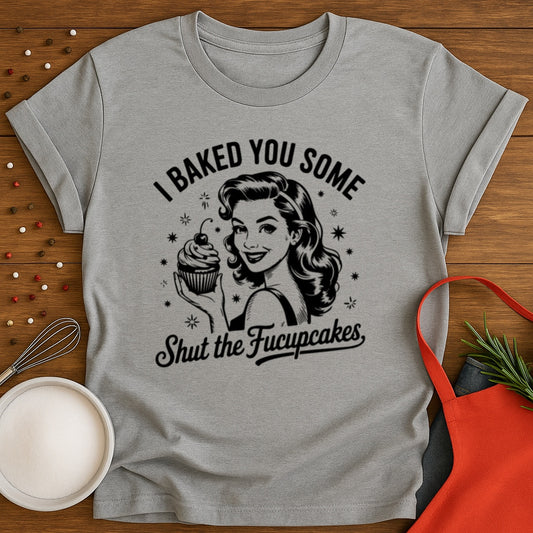 Shut The Fucupcakes T-shirt