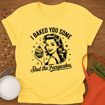 Shut The Fucupcakes T-shirt