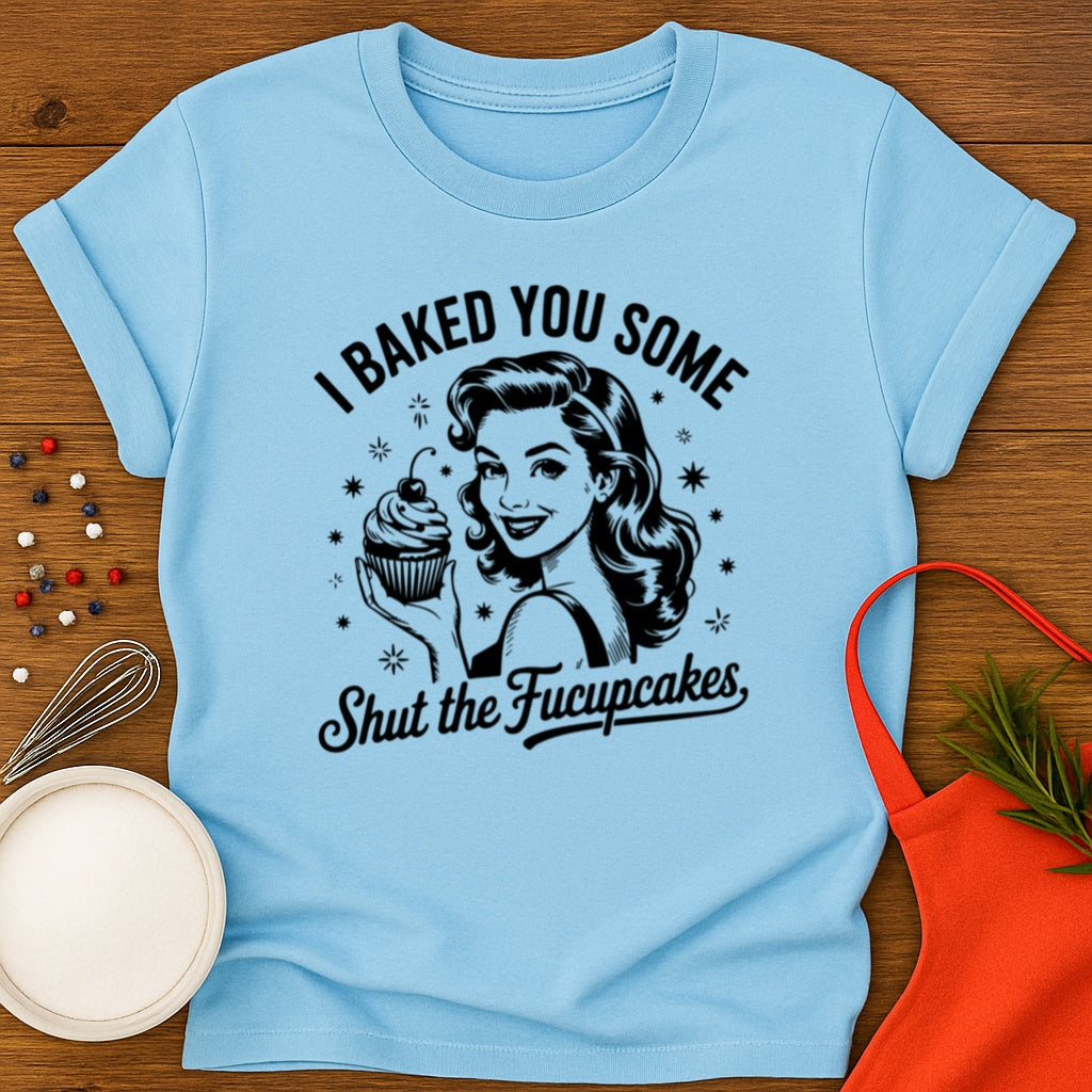 Shut The Fucupcakes T-shirt