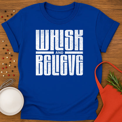 Whisk and Believe T-shirt