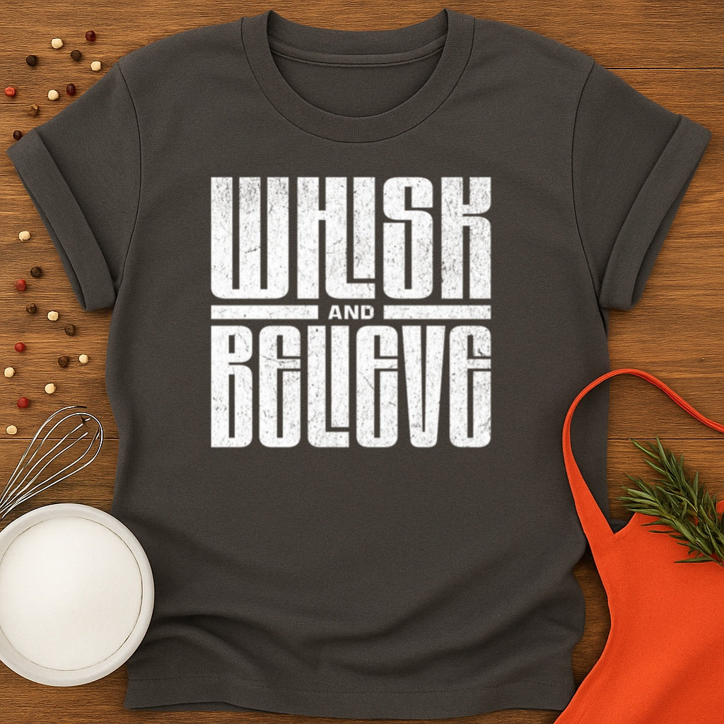 Whisk and Believe T-shirt