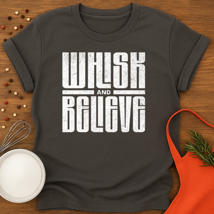 Whisk and Believe T-shirt