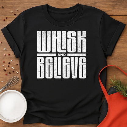 Whisk and Believe T-shirt
