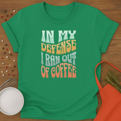 In My Defense, I ran out of Coffee.